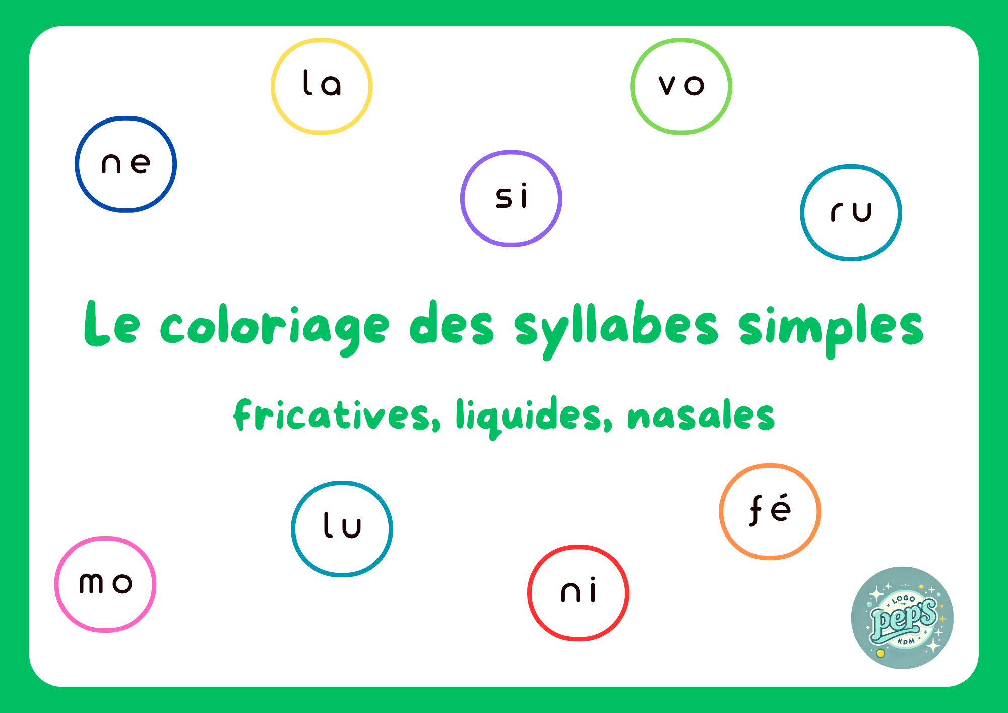 Le coloriage des syllabes simples : fricatives - liquides - nasales