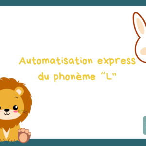 Automatisation express du phonème "L"