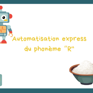 Automatisation express du phonème "R"